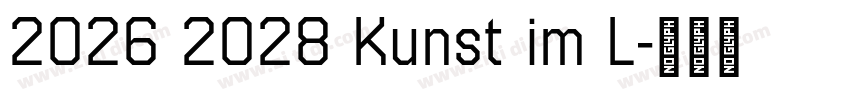 2026 2028 Kunst im L字体转换